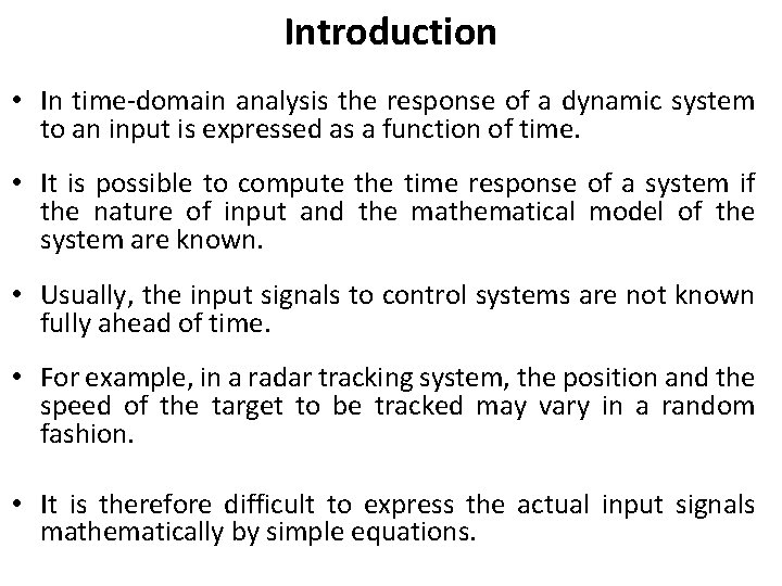 Introduction • In time-domain analysis the response of a dynamic system to an input