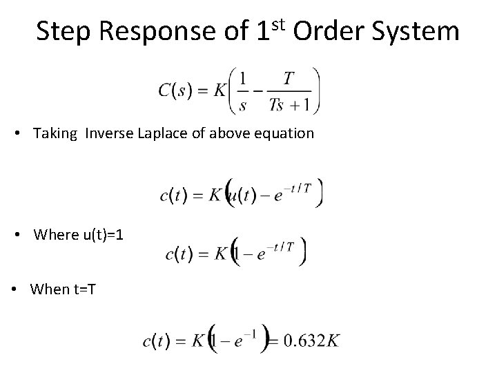 Step Response of 1 st Order System • Taking Inverse Laplace of above equation