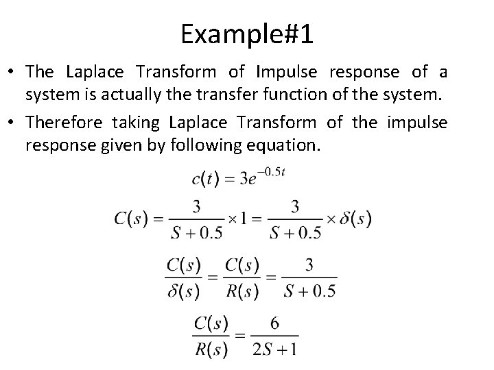 Example#1 • The Laplace Transform of Impulse response of a system is actually the