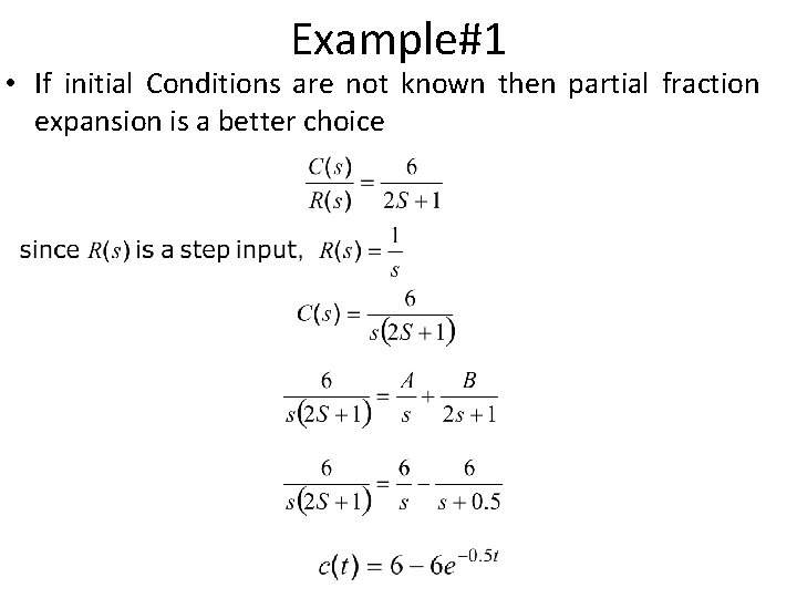 Example#1 • If initial Conditions are not known then partial fraction expansion is a