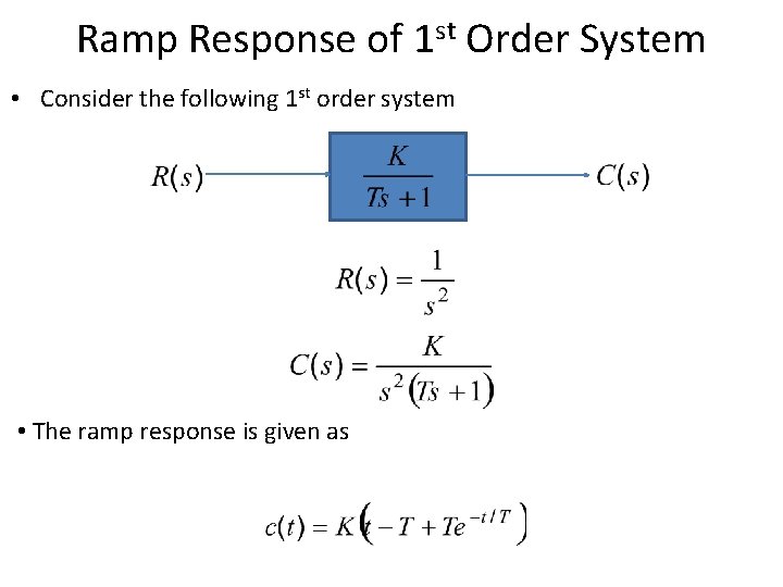 Ramp Response of 1 st Order System • Consider the following 1 st order