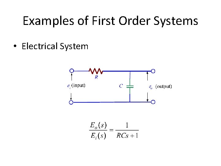 Examples of First Order Systems • Electrical System 