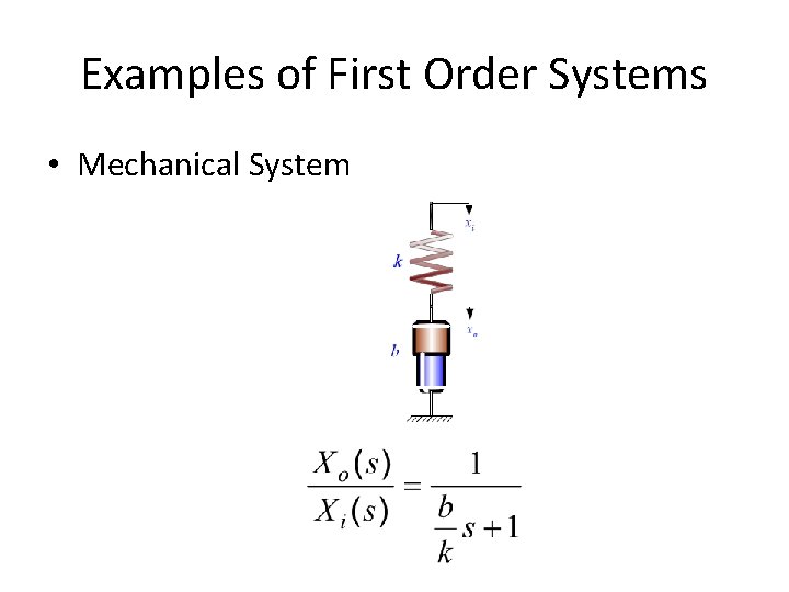 Examples of First Order Systems • Mechanical System 
