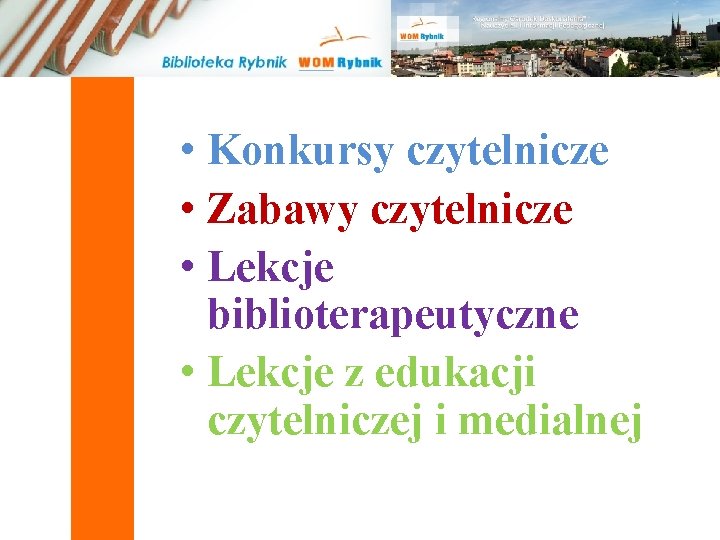  • Konkursy czytelnicze • Zabawy czytelnicze • Lekcje biblioterapeutyczne • Lekcje z edukacji