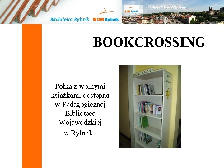 BOOKCROSSING Półka z wolnymi książkami dostępna w Pedagogicznej Bibliotece Wojewódzkiej w Rybniku 