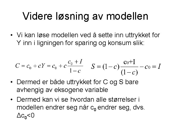 Videre løsning av modellen • Vi kan løse modellen ved å sette inn uttrykket