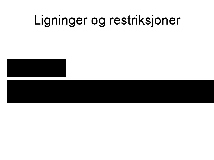Ligninger og restriksjoner Restriksjoner 