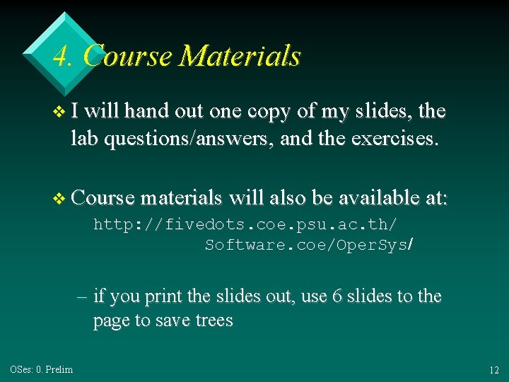 4. Course Materials v I will hand out one copy of my slides, the