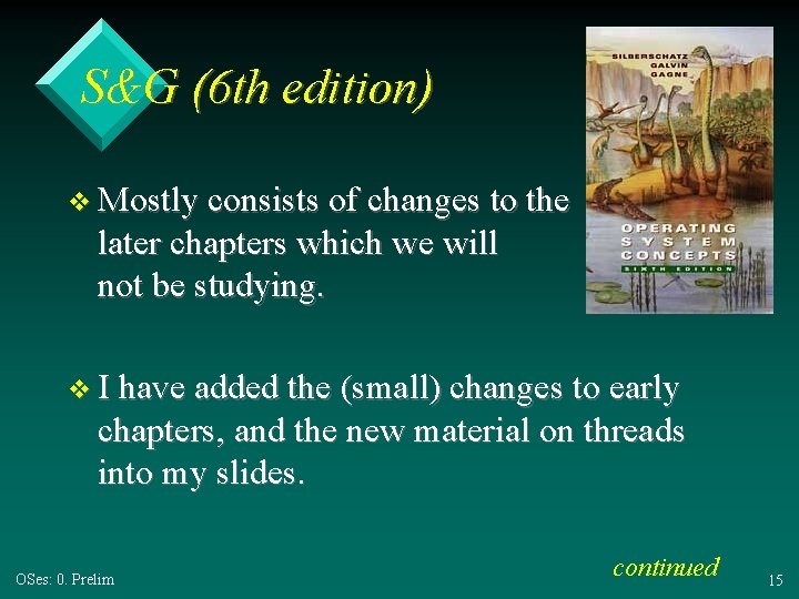 S&G (6 th edition) v Mostly consists of changes to the later chapters which