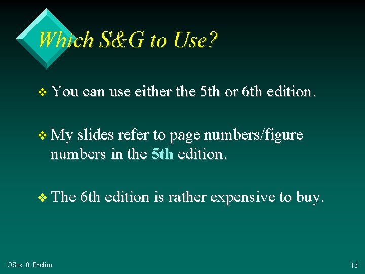 Which S&G to Use? v You can use either the 5 th or 6