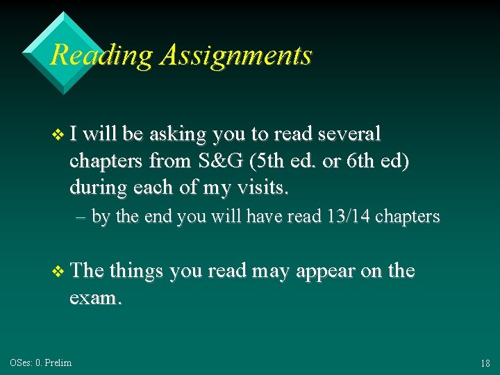 Reading Assignments v I will be asking you to read several chapters from S&G
