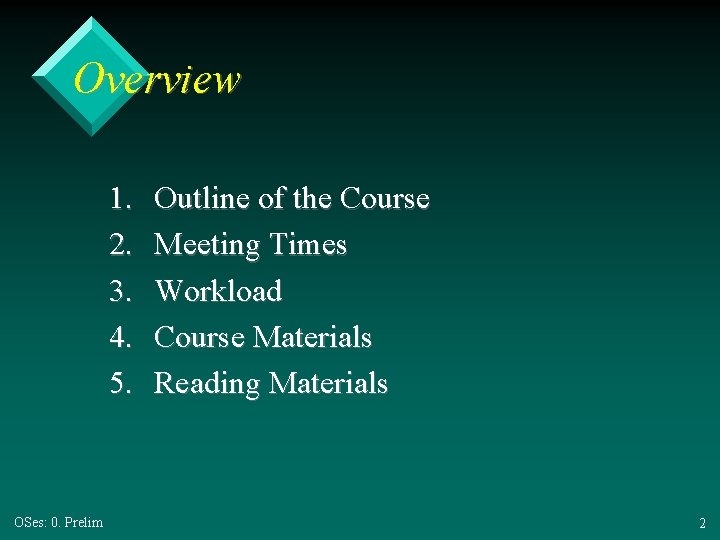 Overview 1. 2. 3. 4. 5. OSes: 0. Prelim Outline of the Course Meeting