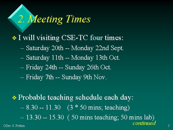 2. Meeting Times v I will visiting CSE-TC four times: – Saturday 20 th