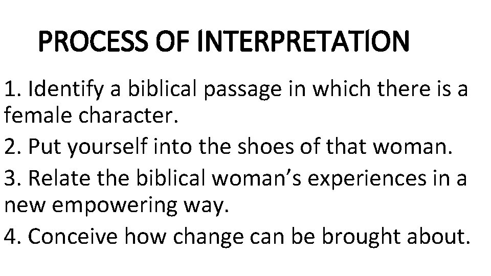 PROCESS OF INTERPRETATION 1. Identify a biblical passage in which there is a female