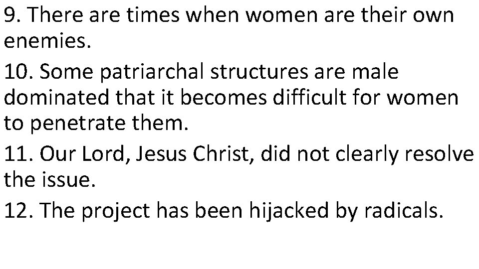 9. There are times when women are their own enemies. 10. Some patriarchal structures