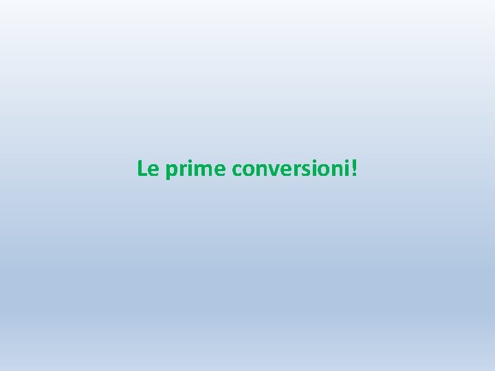 Le prime conversioni! 