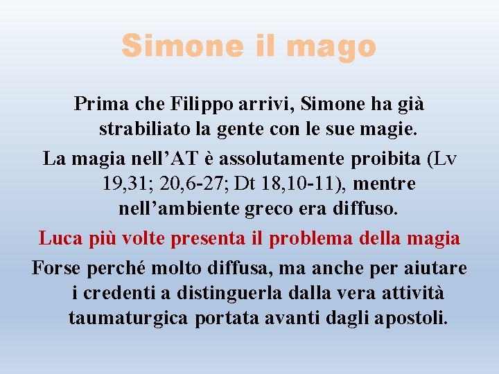 Simone il mago Prima che Filippo arrivi, Simone ha già strabiliato la gente con