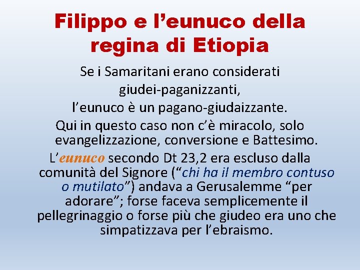 Filippo e l’eunuco della regina di Etiopia Se i Samaritani erano considerati giudei-paganizzanti, l’eunuco
