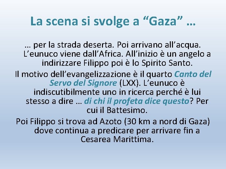 La scena si svolge a “Gaza” … … per la strada deserta. Poi arrivano