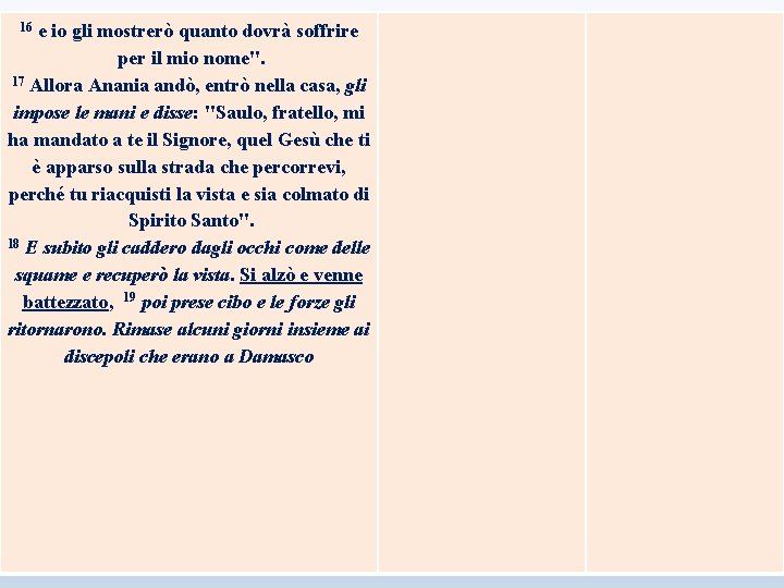 e io gli mostrerò quanto dovrà soffrire per il mio nome". 17 Allora Anania