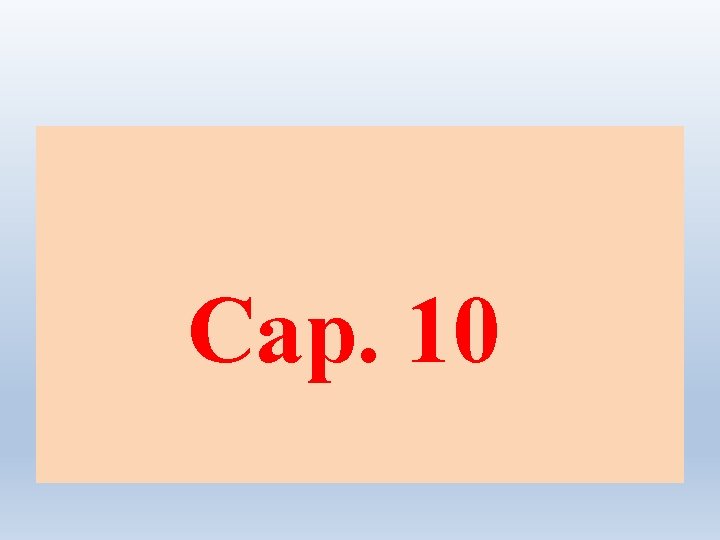 Cap. 10 
