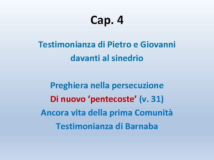 Cap. 4 Testimonianza di Pietro e Giovanni davanti al sinedrio Preghiera nella persecuzione Di