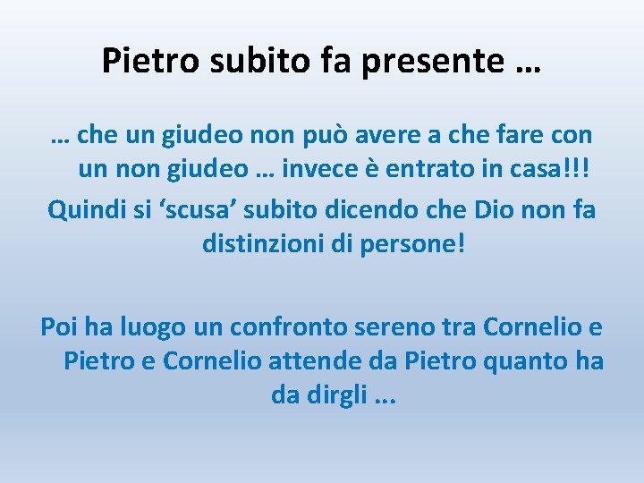 Pietro subito fa presente … … che un giudeo non può avere a che