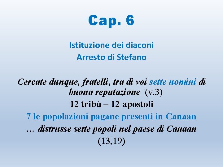 Cap. 6 Istituzione dei diaconi Arresto di Stefano Cercate dunque, fratelli, tra di voi