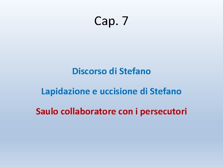 Cap. 7 Discorso di Stefano Lapidazione e uccisione di Stefano Saulo collaboratore con i