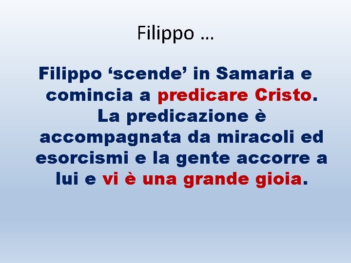 Filippo … Filippo ‘scende’ in Samaria e comincia a predicare Cristo. La predicazione è