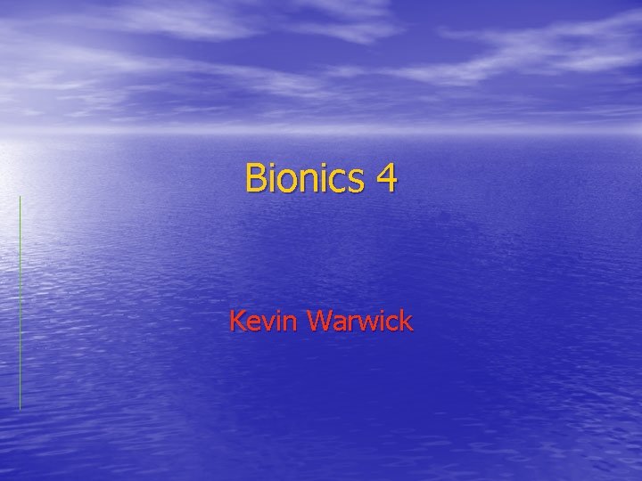 Bionics 4 Kevin Warwick 