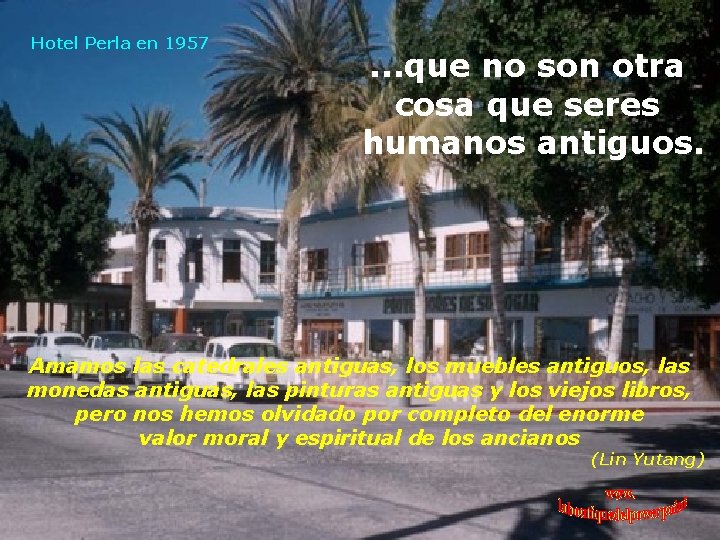 Hotel Perla en 1957 . . . que no son otra cosa que seres