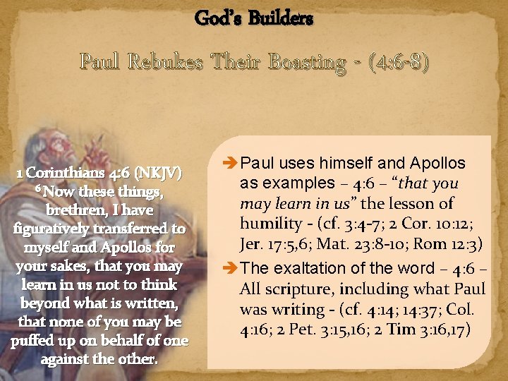 God’s Builders Paul Rebukes Their Boasting - (4: 6 -8) 1 Corinthians 4: 6