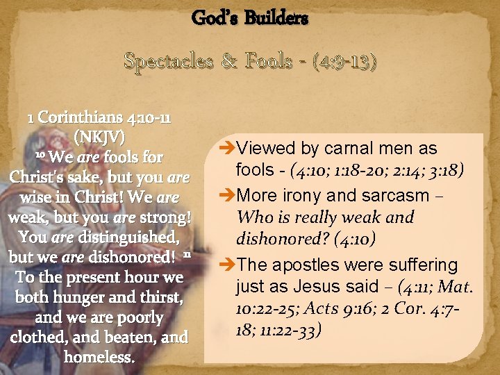 God’s Builders Spectacles & Fools - (4: 9 -13) 1 Corinthians 4: 10 -11