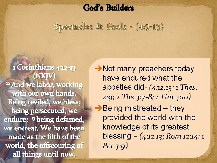 God’s Builders Spectacles & Fools - (4: 9 -13) 1 Corinthians 4: 12 -13