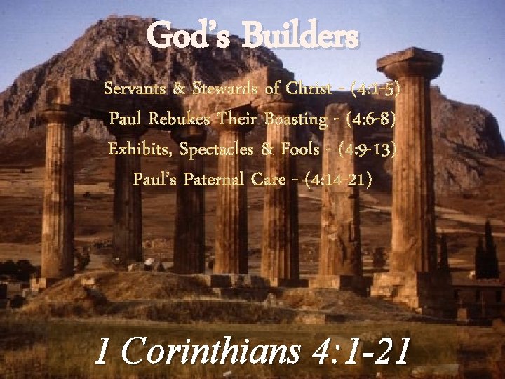 God’s Builders Servants & Stewards of Christ - (4: 1 -5) Paul Rebukes Their