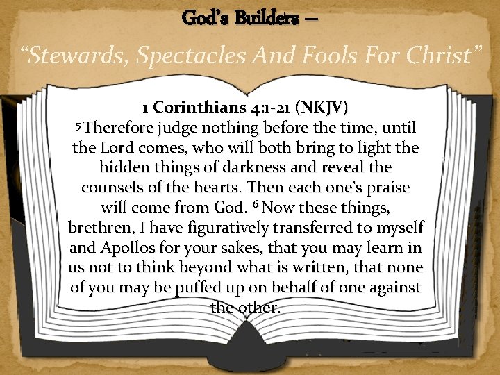 God’s Builders – “Stewards, Spectacles And Fools For Christ” 1 Corinthians 4: 1 -21