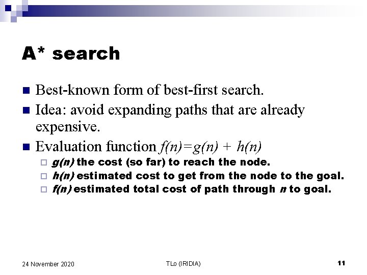 A* search n n n Best-known form of best-first search. Idea: avoid expanding paths