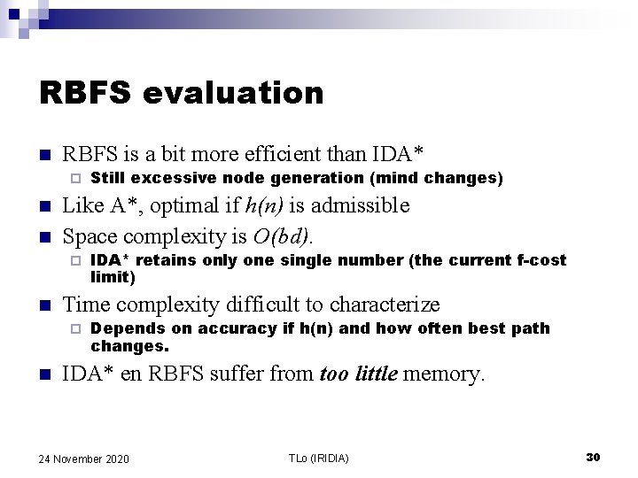 RBFS evaluation n RBFS is a bit more efficient than IDA* ¨ n n