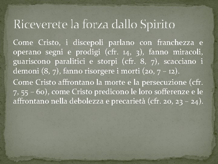 Riceverete la forza dallo Spirito Come Cristo, i discepoli parlano con franchezza e operano