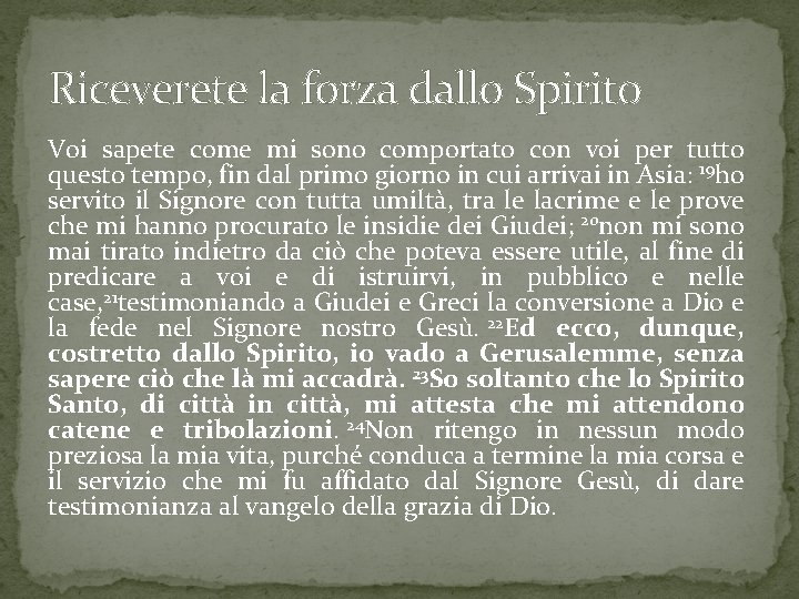 Riceverete la forza dallo Spirito Voi sapete come mi sono comportato con voi per