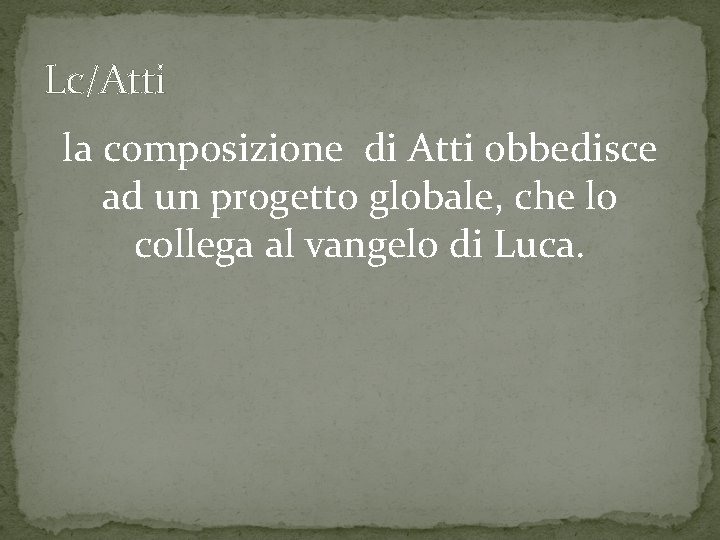 Lc/Atti la composizione di Atti obbedisce ad un progetto globale, che lo collega al