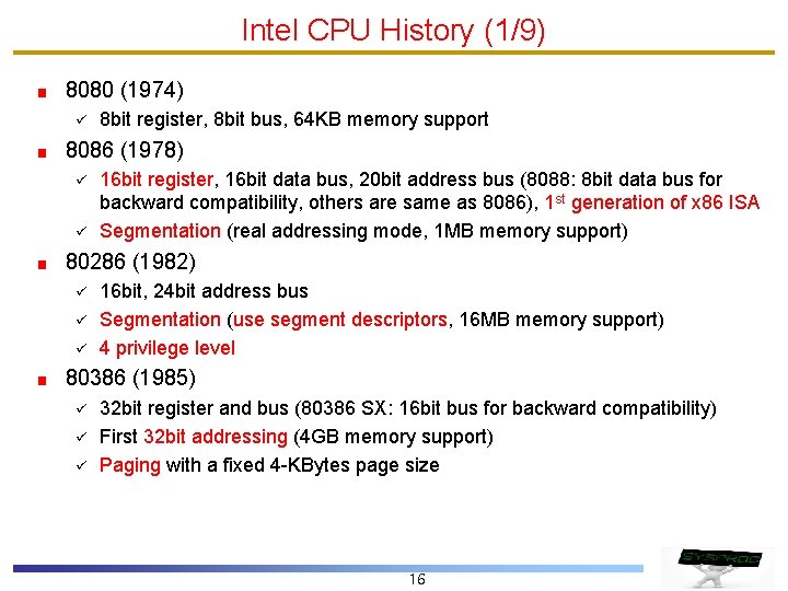 Intel CPU History (1/9) 8080 (1974) ü 8 bit register, 8 bit bus, 64 Intel CPU History (1/9) 8080 (1974) ü 8 bit register, 8 bit bus, 64