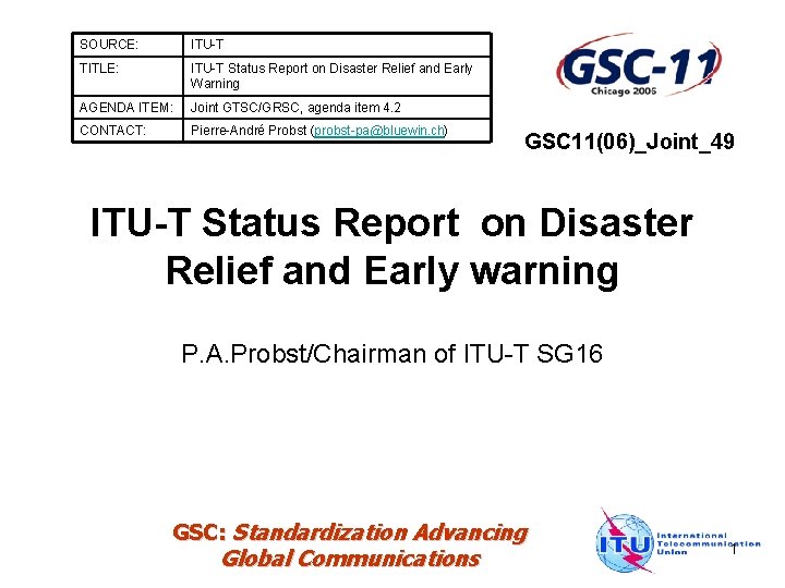 SOURCE: ITU-T TITLE: ITU-T Status Report on Disaster Relief and Early Warning AGENDA ITEM: