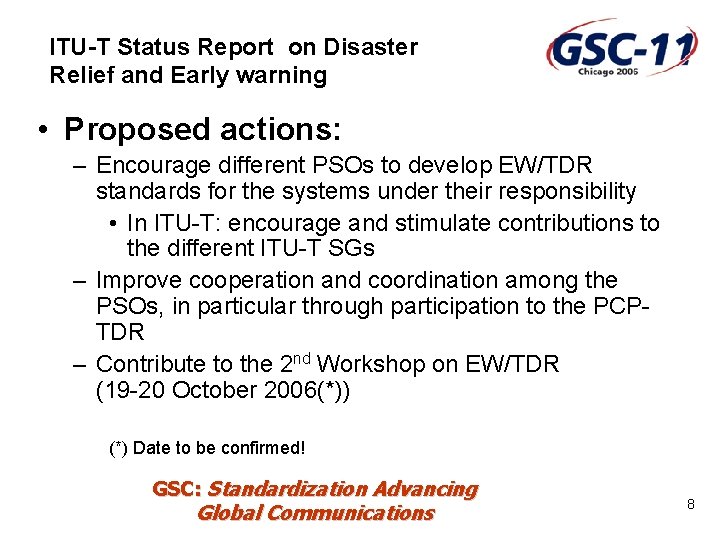 ITU-T Status Report on Disaster Relief and Early warning • Proposed actions: – Encourage