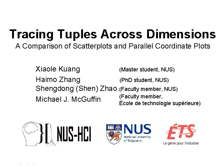 Tracing Tuples Across Dimensions A Comparison of Scatterplots and Parallel Coordinate Plots Xiaole Kuang Tracing Tuples Across Dimensions A Comparison of Scatterplots and Parallel Coordinate Plots Xiaole Kuang