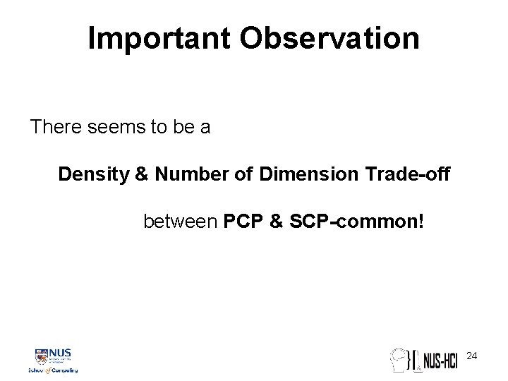 Important Observation There seems to be a Density & Number of Dimension Trade-off between Important Observation There seems to be a Density & Number of Dimension Trade-off between
