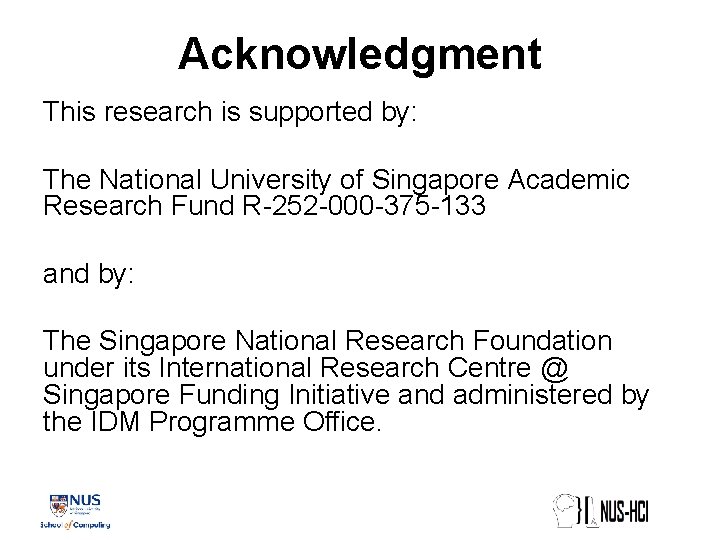 Acknowledgment This research is supported by: The National University of Singapore Academic Research Fund Acknowledgment This research is supported by: The National University of Singapore Academic Research Fund