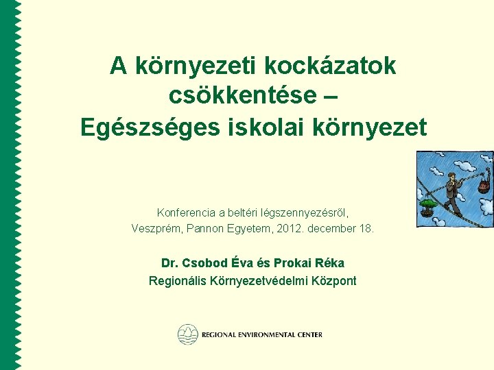 A környezeti kockázatok csökkentése – Egészséges iskolai környezet Konferencia a beltéri légszennyezésről, Veszprém, Pannon