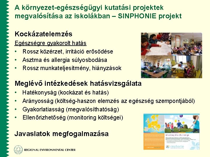 A környezet-egészségügyi kutatási projektek megvalósítása az iskolákban – SINPHONIE projekt Kockázatelemzés Egészségre gyakorolt hatás